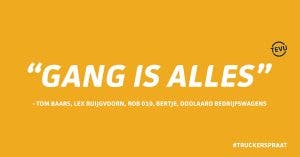 Truckerspraat – Gang is alles